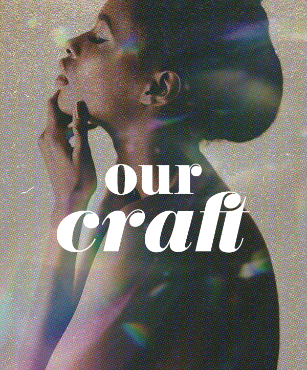 "Our Craft" ‒ White text on a monochromatic photo of a woman in profile with a halftone texture and prism color effects